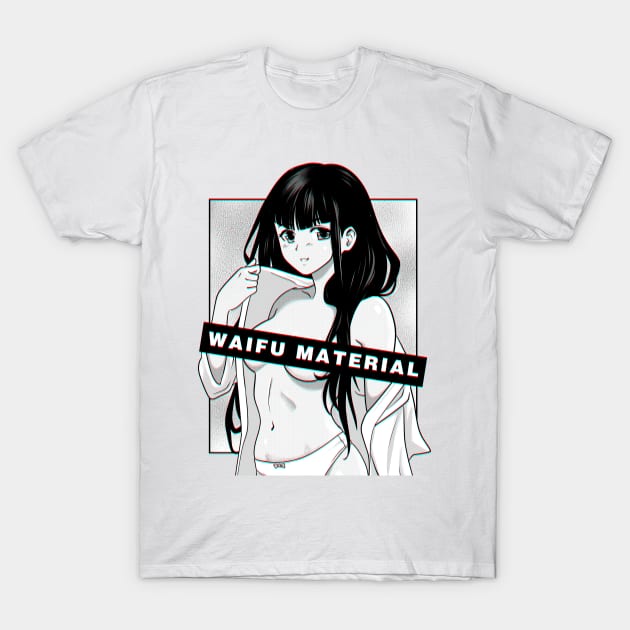 Waifu Material T-Shirt by RetroFreak